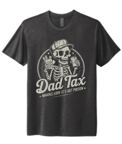 Dad Tax - Graphic Tee