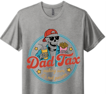 Dad Tax - Graphic Tee